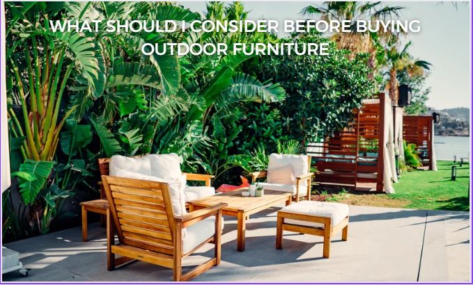 What Should I Consider Before Buying Outdoor Furniture