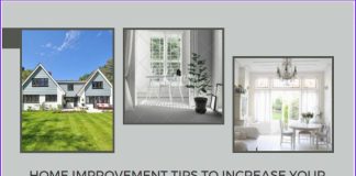 Home Improvement Tips to Increase Your Home’s Value