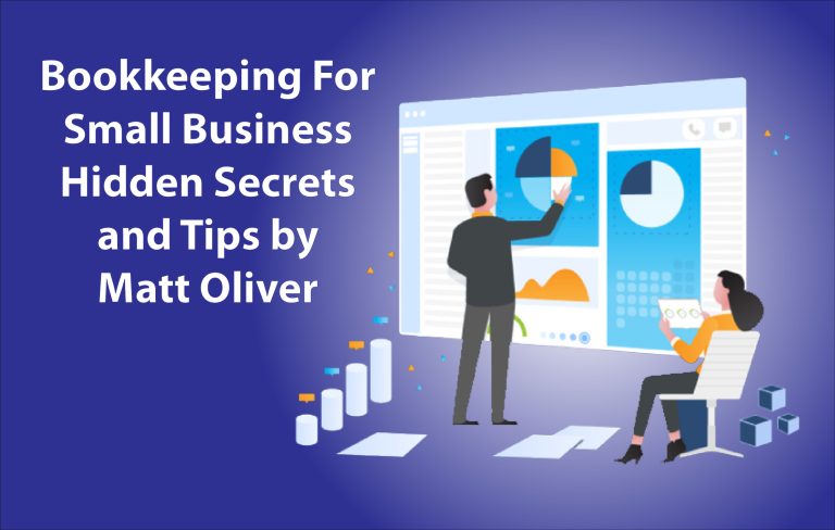 Bookkeeping For Small Business Hidden Secrets and Tips by Matt Oliver