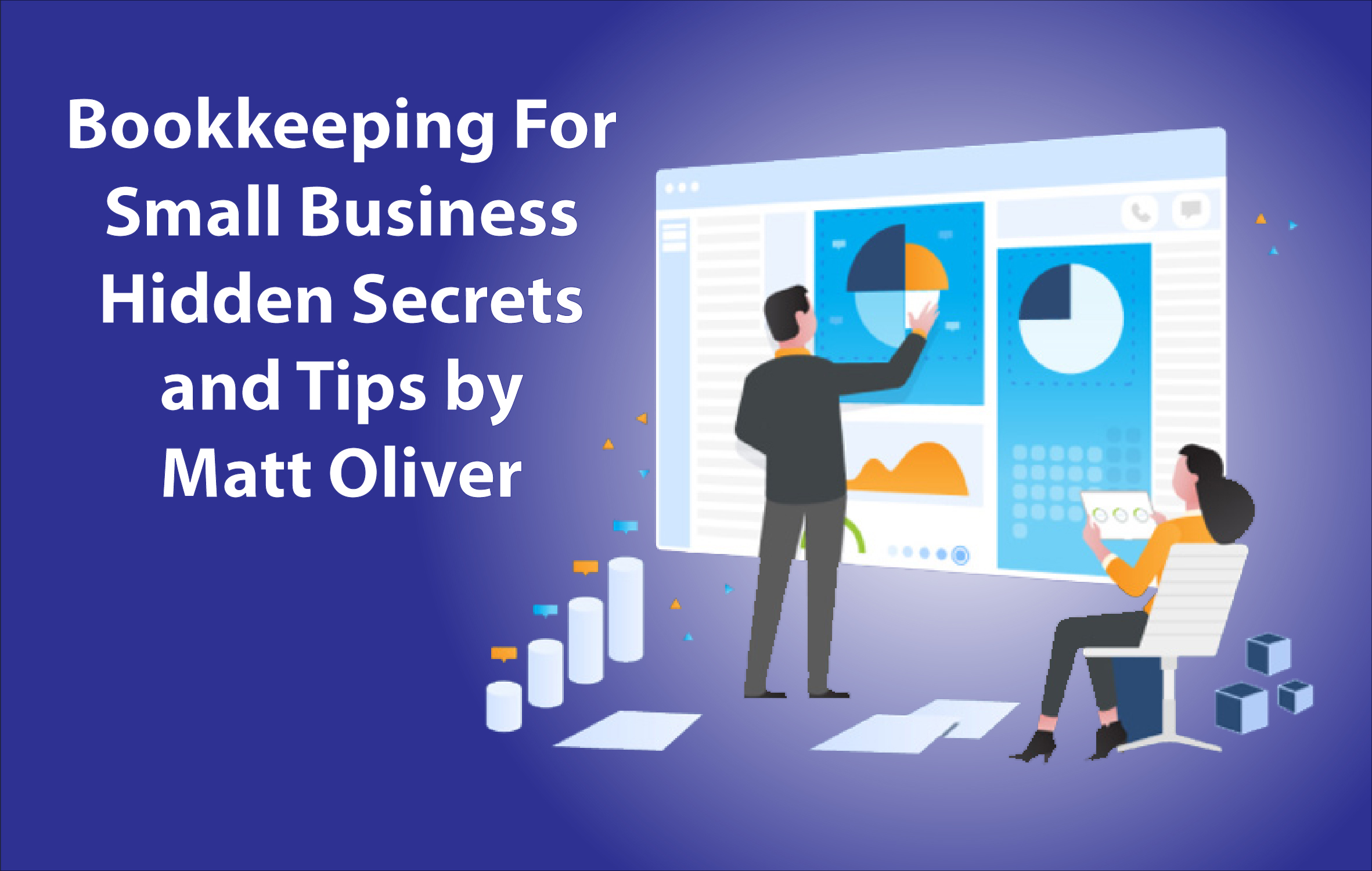 Bookkeeping For Small Business Hidden Secrets and Tips by Matt Oliver
