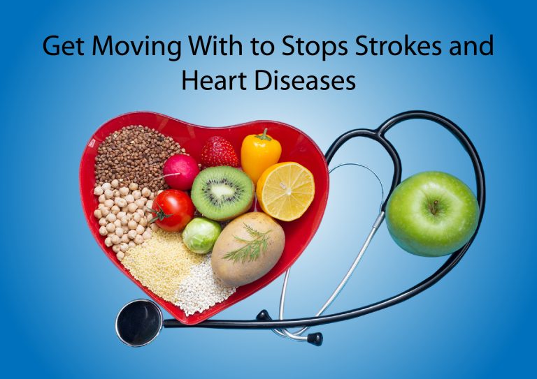 Get Moving With to Stops Strokes and Heart Diseases