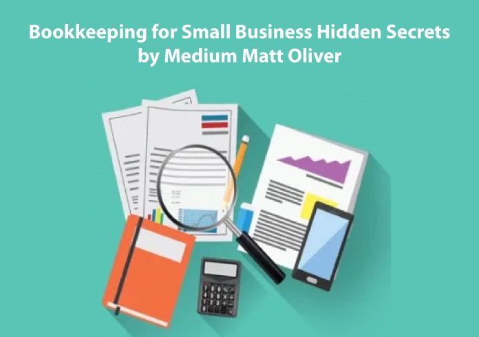 Bookkeeping for Small Business Hidden Secrets by Medium Matt Oliver