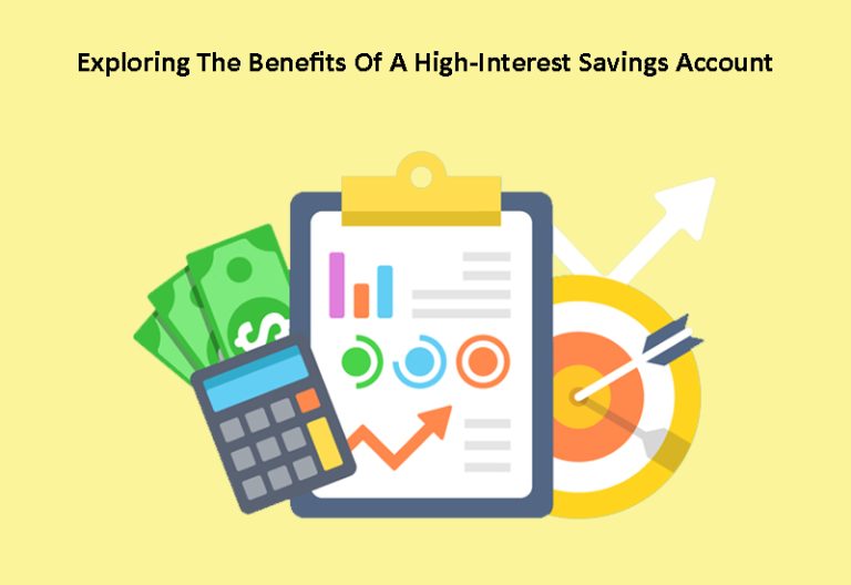 Achieving Financial Goals– Exploring The Benefits Of A High-Interest Savings Account