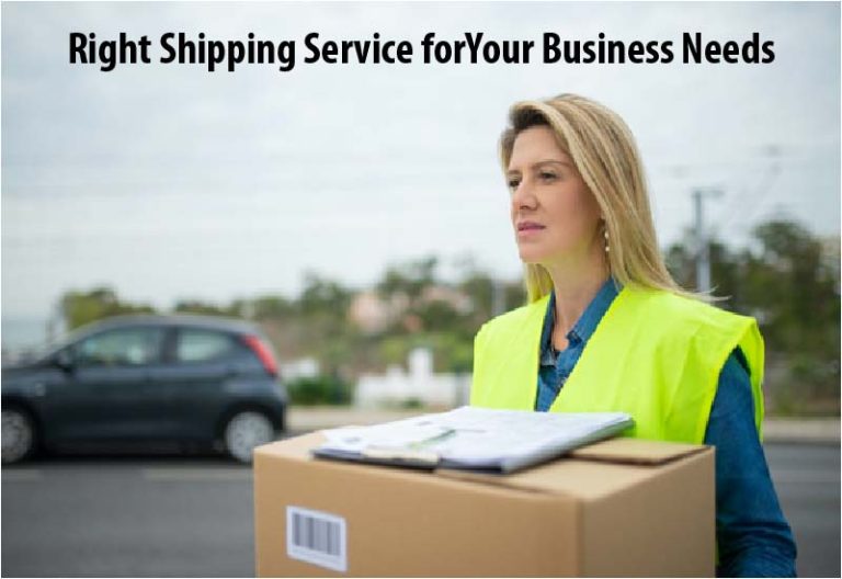 Tips for Choosing the Right Shipping Service for Your Business Needs
