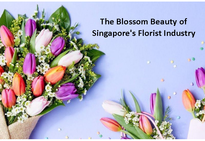 The Blossom Beauty of Singapore's Florist Industry
