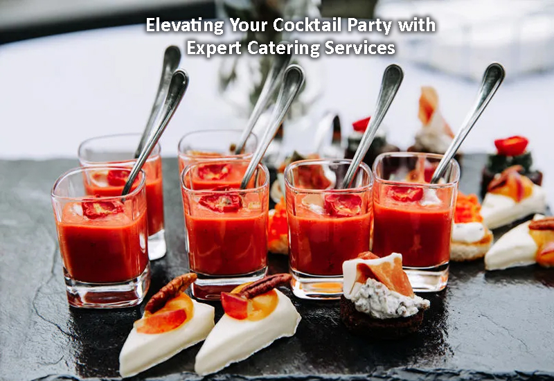 Elevating Your Cocktail Party with Expert Catering Services