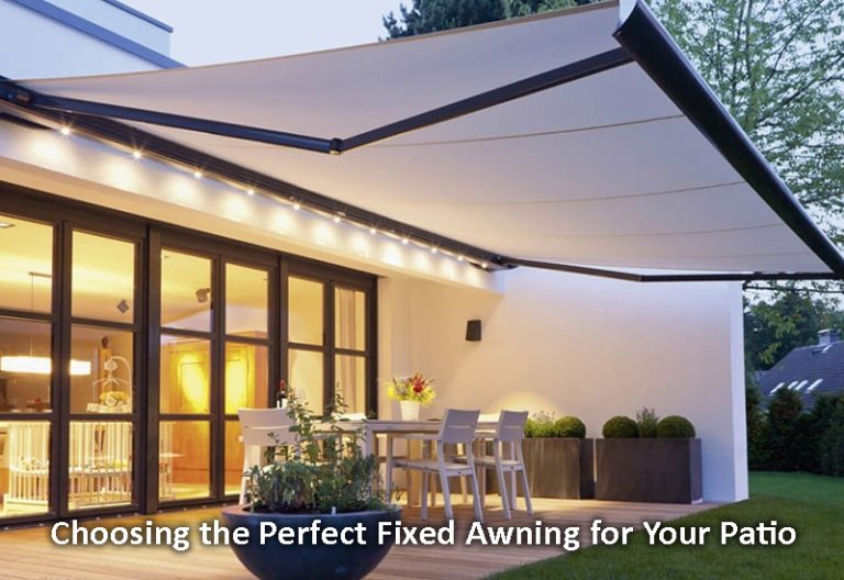 Shade and Style: Choosing the Perfect Fixed Awning for Your Patio